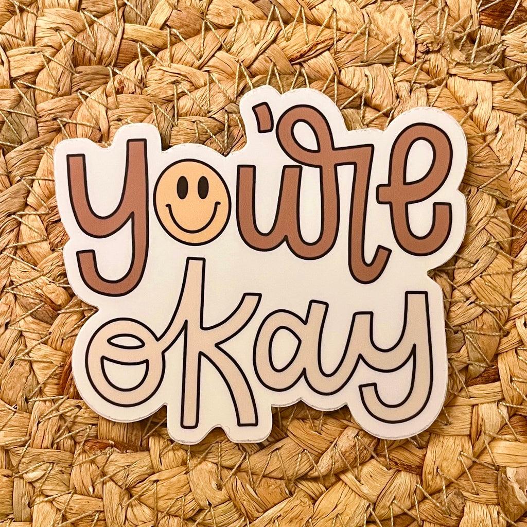 Youre Okay Die Cut Sticker