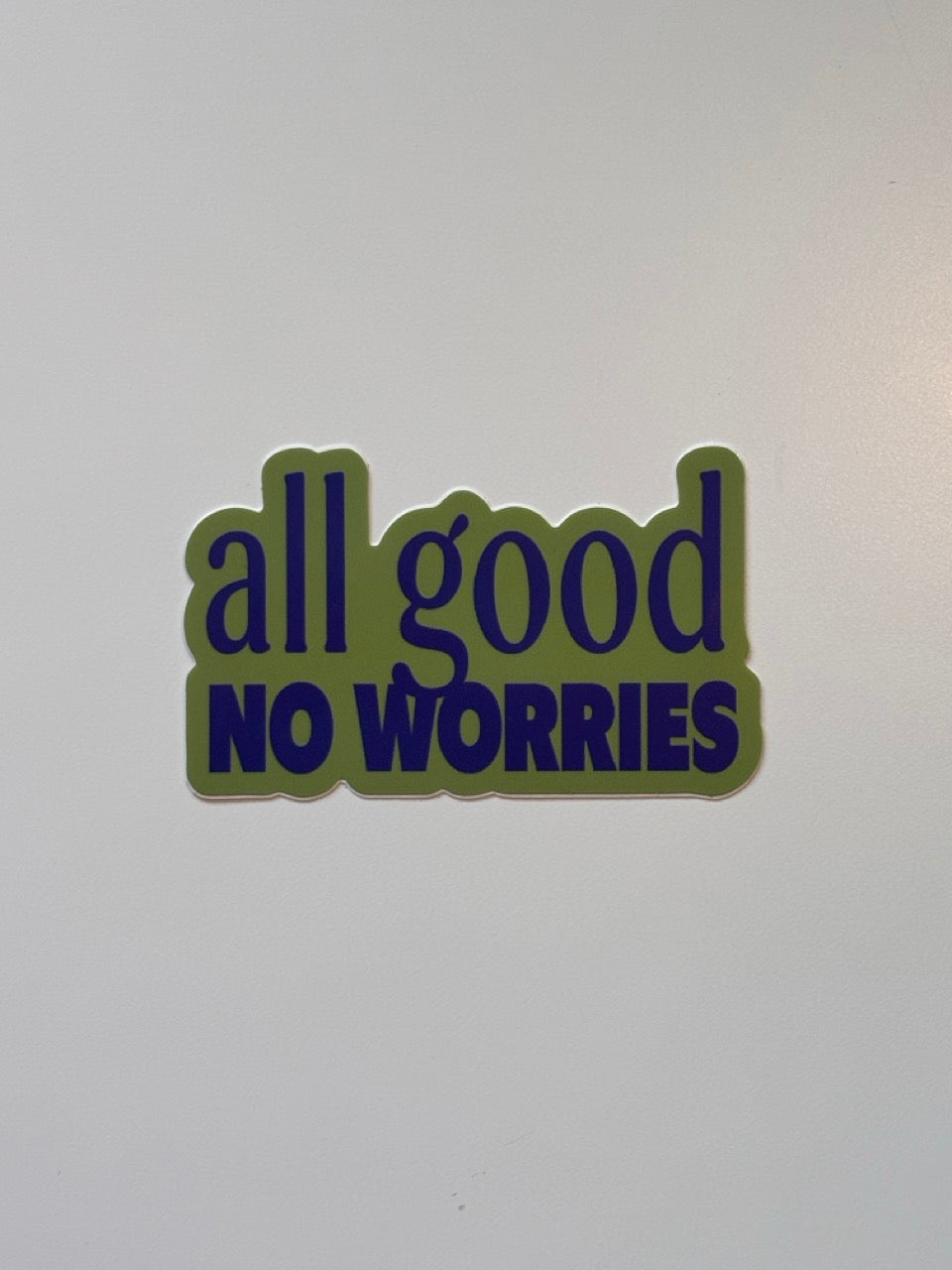 All Good No Worries Sticker