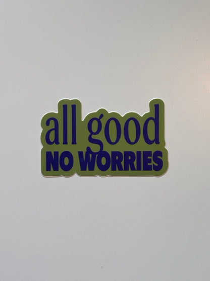 All Good No Worries Sticker