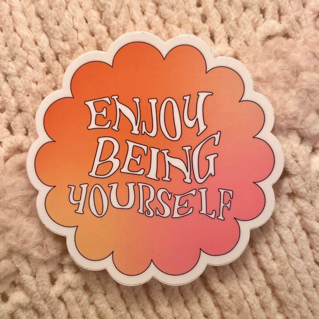 Enjoy Being Yourself Vinyl Sticker